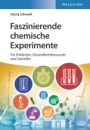 Faszinierende chemische Experimente: Für Entdecker, Gesundheitsbewusste und Genießer - ISBN 9783527346240