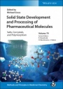 Solid State Development and Processing of Pharmaceutical Molecules: Salts, Cocrystals, and Polymorphism - ISBN 9783527346356
