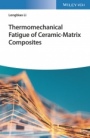 Thermomechanical Fatigue of Ceramic–Matrix Composites - ISBN 9783527346370