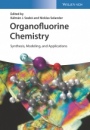 Organofluorine Chemistry: Synthesis, Modeling, and Applications - ISBN 9783527347117