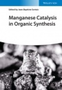 Manganese Catalysis in Organic Synthesis - ISBN 9783527347308