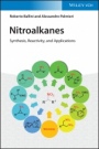 Nitroalkanes: Synthesis, Reactivity, and Applications - ISBN 9783527347452