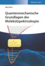 Quantenmechanische Grundlagen der Molekülspektroskopie - ISBN 9783527347902