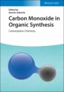 Carbon Monoxide in Organic Synthesis: Carbonylation Chemistry - ISBN 9783527347957