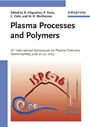 Plasma Processes and Polymers: 16th International Symposium on Plasma Chemistry Taormina, Italy June 22–27, 2003 - ISBN 9783527404872