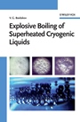 Explosive Boiling of Superheated Cryogenic Liquids - ISBN 9783527405756