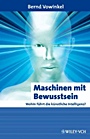 Maschinen mit Bewusstsein: Wohin Führt die Künstliche Intelligenz? - ISBN 9783527406302