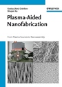 Plasma–Aided Nanofabrication: From Plasma Sources to Nanoassembly - ISBN 9783527406333