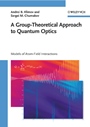 A Group–Theoretical Approach to Quantum Optics: Models of Atom–Field Interactions - ISBN 9783527408795