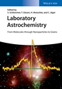 Laboratory Astrochemistry: From Molecules through Nanoparticles to Grains - ISBN 9783527408894