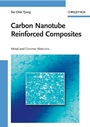 Carbon Nanotube Reinforced Composites: Metal and Ceramic Matrices - ISBN 9783527408924