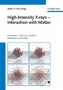 High–Intensity X–rays – Interaction with Matter: Processes in Plasmas, Clusters, Molecules and Solids - ISBN 9783527409471