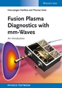 Fusion Plasma Diagnostics with mm–Waves: An Introduction - ISBN 9783527411054