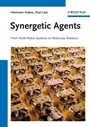 Synergetic Agents: From Multi–Robot Systems to Molecular Robotics - ISBN 9783527411665