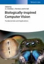 Biologically Inspired Computer Vision: Fundamentals and Applications - ISBN 9783527412648