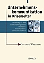 Unternehmenskommunikation in Krisenzeiten: Glaubwürdig und offen kommunizieren gegenüber Mitarbeitern, Geschäftspartnern, Investoren und Medien - ISBN 9783527500659