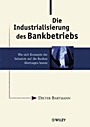 Die Industrialisierung des Bankbetriebs: Wie sich Konzepte der Industrie auf die Banken übertragen lassen - ISBN 9783527501113