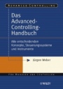 Das Advanced–Controlling–Handbuch: Alle entscheidenden Konzepte, Steuerungssysteme und Instrumente - ISBN 9783527501182