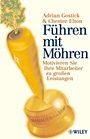Führen mit Möhren: Motivieren Sie Ihre Mitarbeiter zu großen Leistungen - ISBN 9783527502141