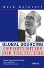 Global Sourcing: Opportunities for the Future China, India, Eastern Europe –– How to Benefit from the Potential of International Procurement - ISBN 9783527502325