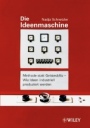 Die Ideenmaschine: Methode statt Geistesblitz – Wie Ideen industriell produziert werden - ISBN 9783527502691