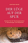 Der Lüge auf der Spur: Knacken Sie die Täuschungsmanöver in Verhandlungen und Gesprächen - ISBN 9783527502752