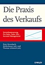 Die Praxis des Verkaufs: Vertriebssteuerung, Pre–Sales, Sales, Key–Account–Management - ISBN 9783527503285