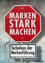 Marken stark machen: Techniken der Markenführung - ISBN 9783527503308