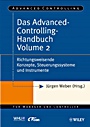 Das Advanced–Controlling–Handbuch Volume 2: Richtungsweisende Konzepte, Steuerungssysteme und Instrumente - ISBN 9783527503445