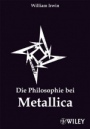 Die Philosophie bei Metallica - ISBN 9783527504022