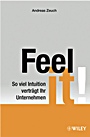 Feel it!: So viel Intuition verträgt Ihr Unternehmen - ISBN 9783527504671