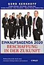 Einkaufsagenda 2020: Beschaffung in der Zukunft – Wettbewerbsvorteile durch einen visionären Einkauf sichern und ausbauen - ISBN 9783527505012