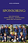 Sponsoring: Gute Unternehmen machen Werbung, exzellente lassen positiv über sich sprechen - ISBN 9783527505074
