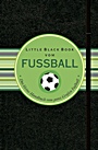 Little Black Book vom Fussball: Das kleine Handbuch für den ganz Grossen Fussball - ISBN 9783527505289
