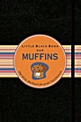 Little Black Book der Muffins: Das kleine Backbuch fur grobe Naschkatzen - ISBN 9783527505586