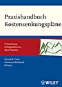 Praxishandbuch Kostensenkungspläne: Umsetzung, Erfolgsfaktoren, Best Practice - ISBN 9783527505708