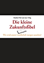 Die kleine Zukunftsfibel: Wie wird unsere Gesellschaft morgen aussehen? - ISBN 9783527505753