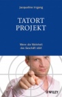 Tatort Projekt: Wenn die Wahrheit das Geschäft stört - ISBN 9783527506613