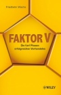 Faktor V: Die fünf Phasen erfolgreichen Verhandelns - ISBN 9783527506729