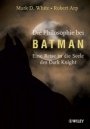 Die Philosophie bei Batman: Eine Reise in die Seele des Dark Knight - ISBN 9783527506811
