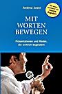 Mit Worten Bewegen: Präsentationen und Reden, die wirklich begeistern - ISBN 9783527506880
