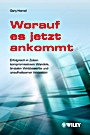 Worauf es jetzt ankommt!: Erfolgreich in Zeiten kompromisslosen Wandels, brutalen Wettbewerbs und unaufhaltsamer Innovation - ISBN 9783527507139