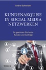 Kundenakquise in Social–Media–Netzwerken: So gewinnen Sie heute Kunden und Auftrage - ISBN 9783527507252