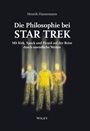 Die Philosophie bei Star Trek: Mit Kirk, Spock und Picard auf der Reise durch unendliche Weiten - ISBN 9783527507283