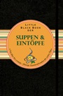 Little Black Book der Suppen und Eintöpfe: Von klar bis cremig – flüssige Gaumenfreuden für jeden Tag - ISBN 9783527507405