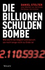 Die Billionen–Schuldenbombe: Wie die Krise begann und war um sie noch lange nicht zu Ende ist - ISBN 9783527507474