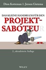 Das kleine Handbuch für den Projektsaboteur - ISBN 9783527507726