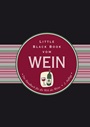 Little Black Book vom Wein: Das Handbuch für die Welt des Weins - ISBN 9783527507795