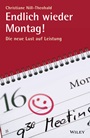 Endlich wieder Montag!: Die neue Lust auf Leistung - ISBN 9783527507863