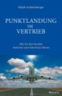 Punktlandung im Vertrieb: Wie Sie den Kunden zielsicher zum Abschluss führen - ISBN 9783527507870